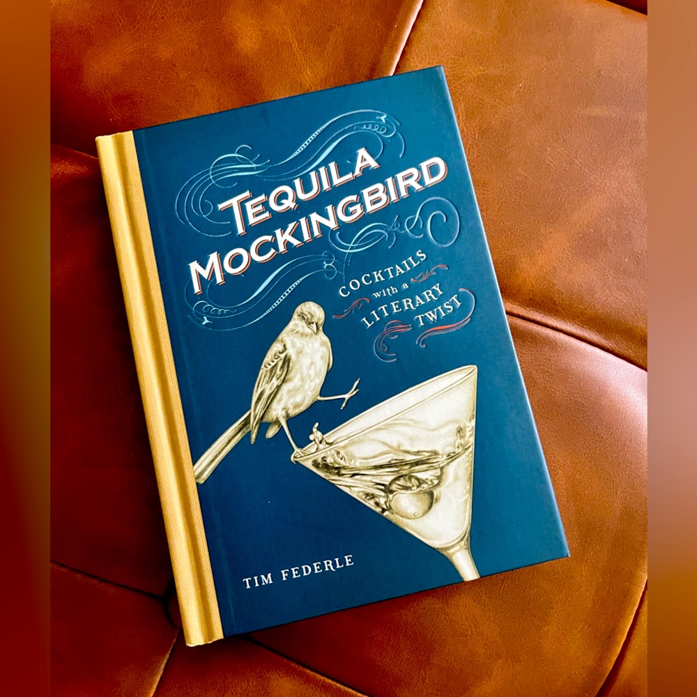 Tequila Mockingbird: Cocktails with a Literary Twist - Gift Recipes Hardcover
